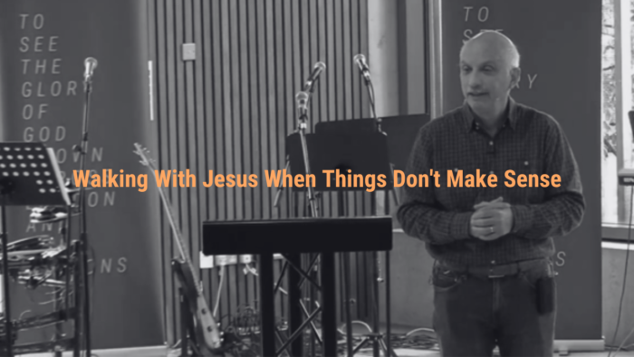 Walking with Jesus when things don't make sense