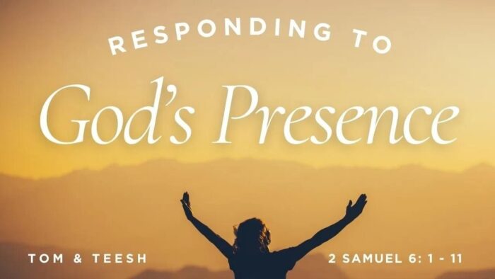 Responding to God's Presence | Tom & Teesh Houston | 2 Samuel 6:1-11, Hebrews 12:1-3