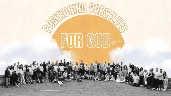 Positioning Ourselves for God
